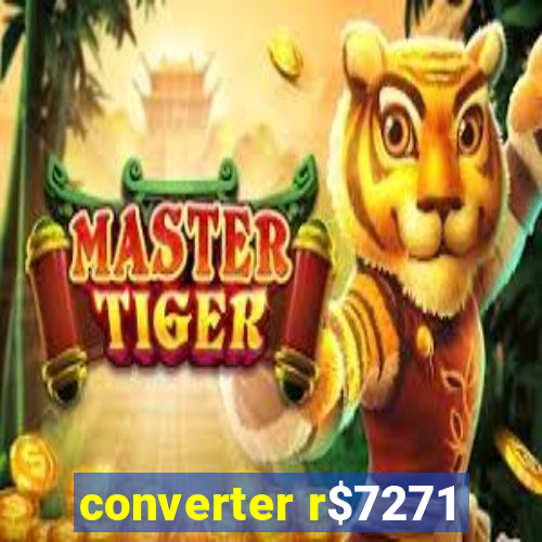 converter r$7271